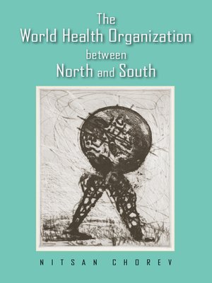 cover image of The World Health Organization between North and South